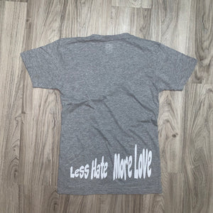 Grey Less Hate More Love Tee’s
