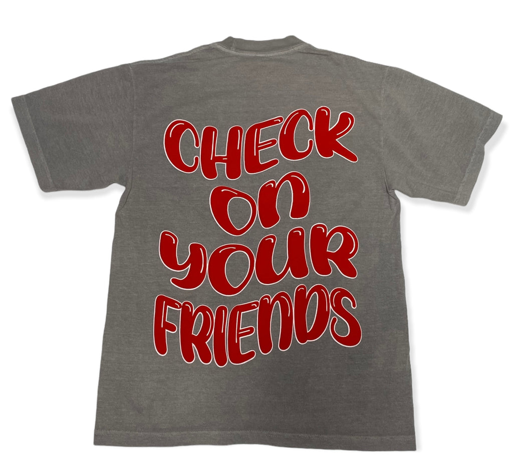 CHECK ON YOUR FRIENDS TEE